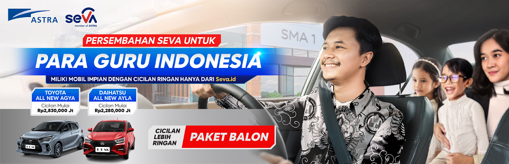 UNTUK ANDA PARA GURU INDONESIA, DAPATKAN PROMO MOBIL BARU PERSEMBAHAN DARI SEVA